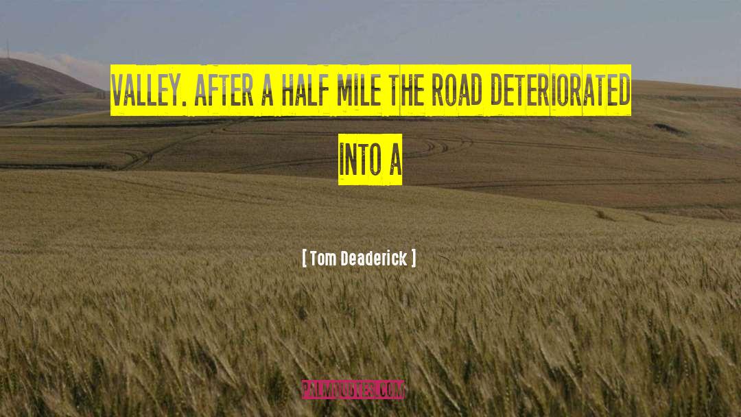 Tom Deaderick Quotes: valley. After a half mile