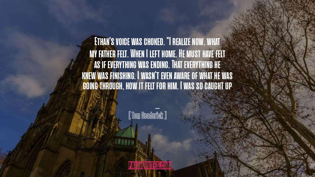 Tom Deaderick Quotes: Ethan's voice was choked. 