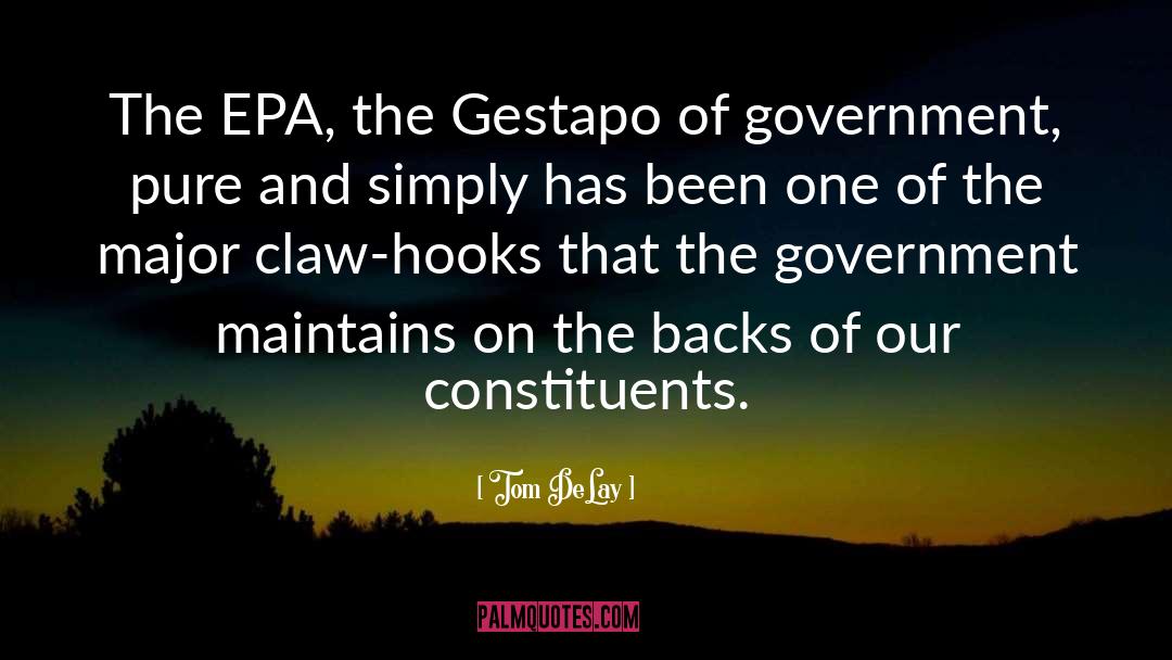 Tom DeLay Quotes: The EPA, the Gestapo of