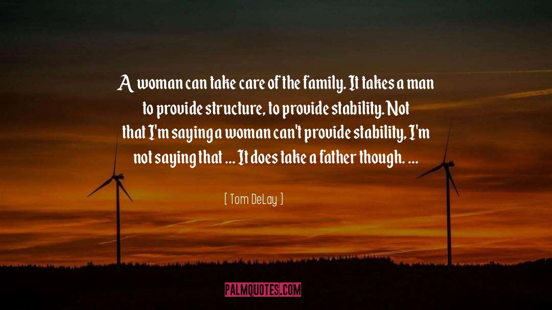 Tom DeLay Quotes: A woman can take care