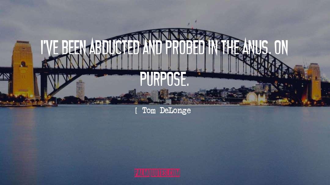 Tom DeLonge Quotes: I've been abducted and probed