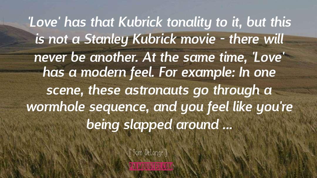 Tom DeLonge Quotes: 'Love' has that Kubrick tonality