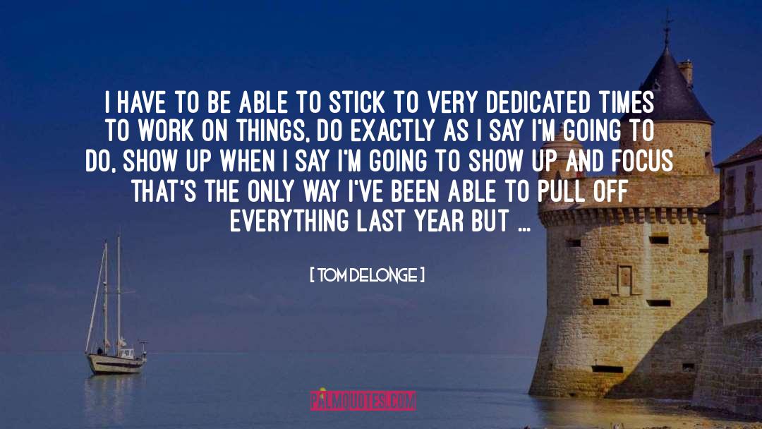 Tom DeLonge Quotes: I have to be able