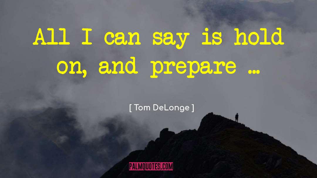 Tom DeLonge Quotes: All I can say is