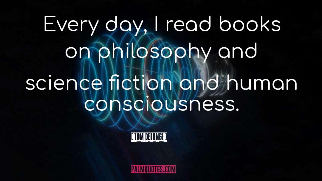 Tom DeLonge Quotes: Every day, I read books