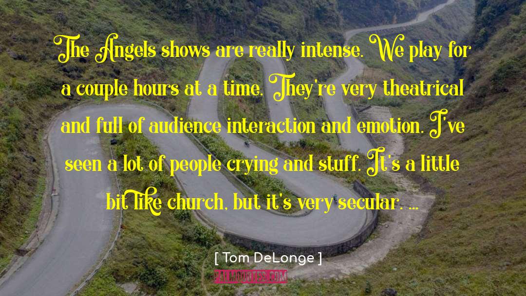 Tom DeLonge Quotes: The Angels shows are really