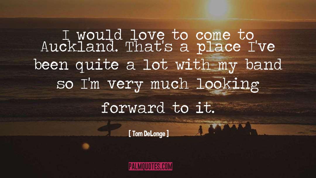 Tom DeLonge Quotes: I would love to come