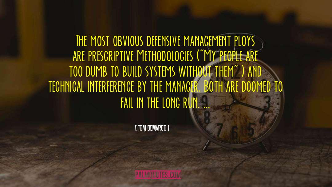 Tom DeMarco Quotes: The most obvious defensive management