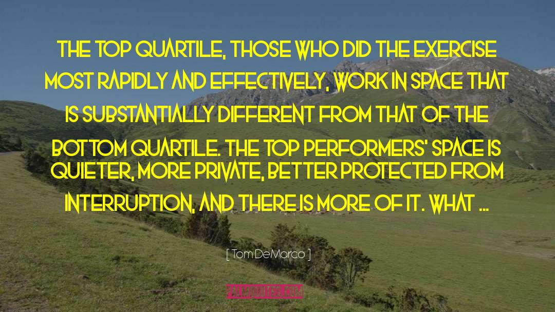 Tom DeMarco Quotes: The top quartile, those who