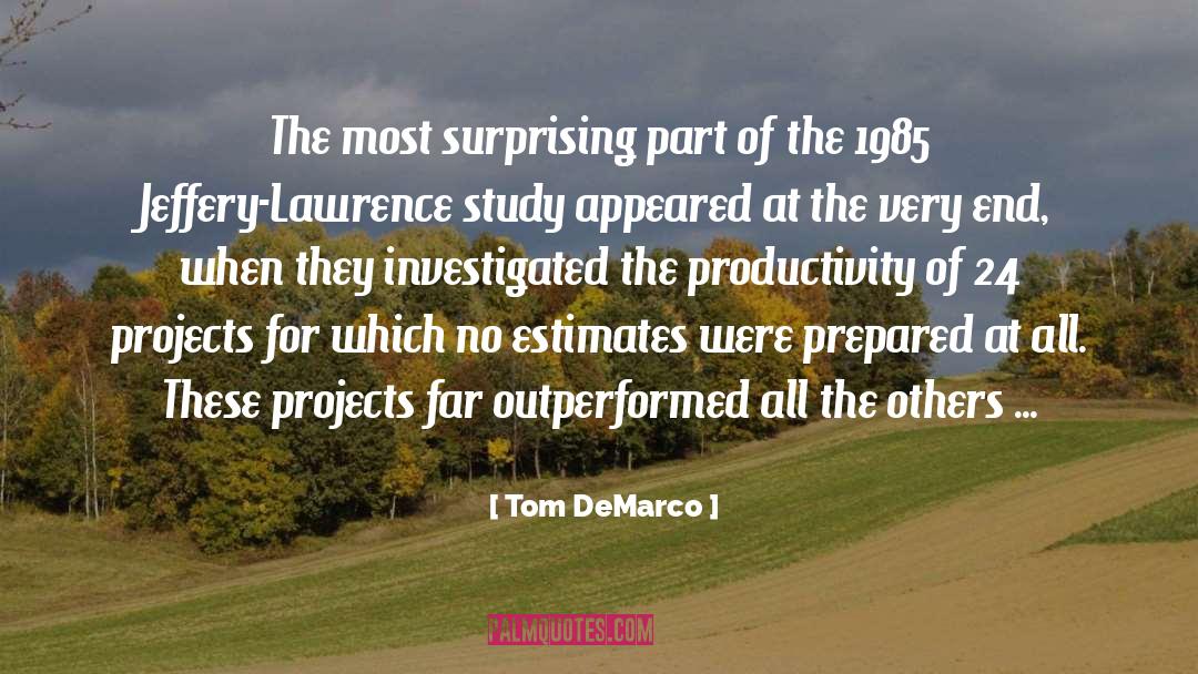 Tom DeMarco Quotes: The most surprising part of