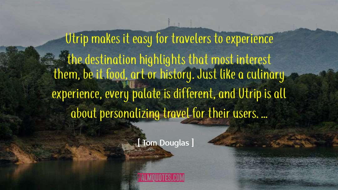 Tom Douglas Quotes: Utrip makes it easy for