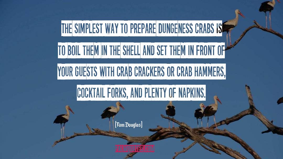 Tom Douglas Quotes: The simplest way to prepare