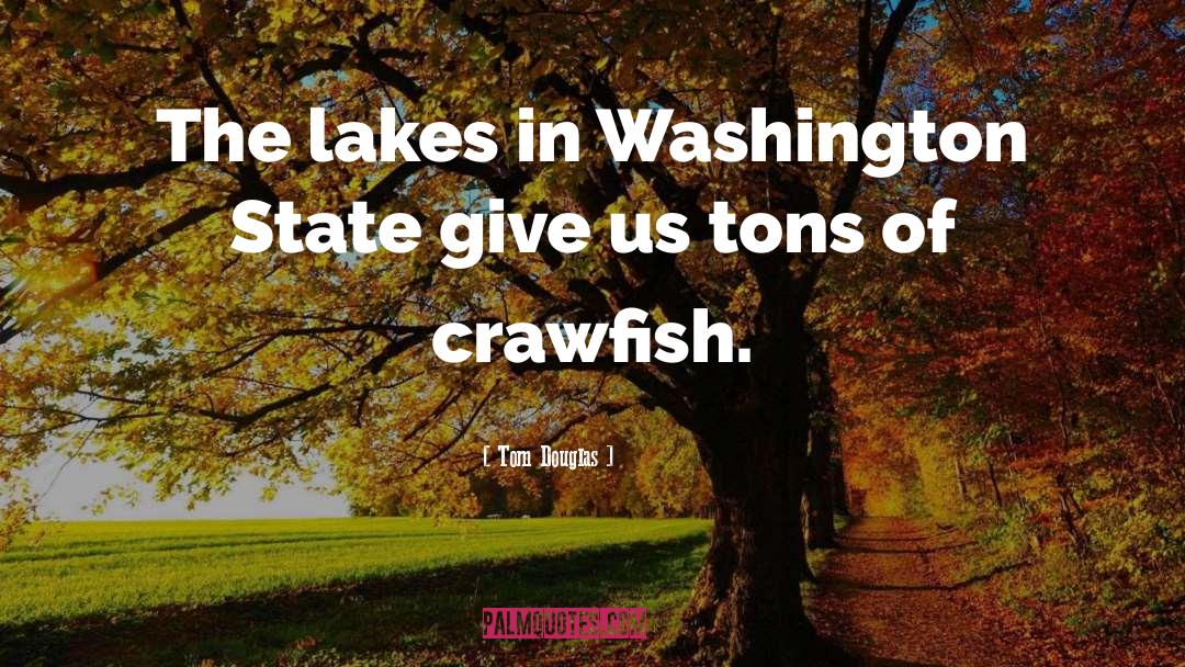 Tom Douglas Quotes: The lakes in Washington State