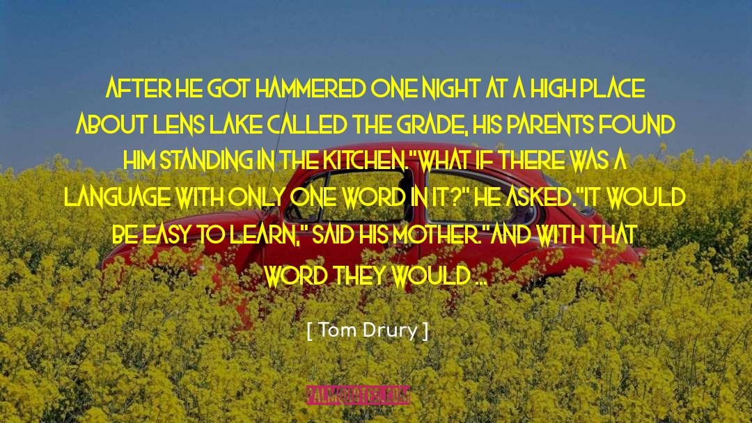 Tom Drury Quotes: After he got hammered one