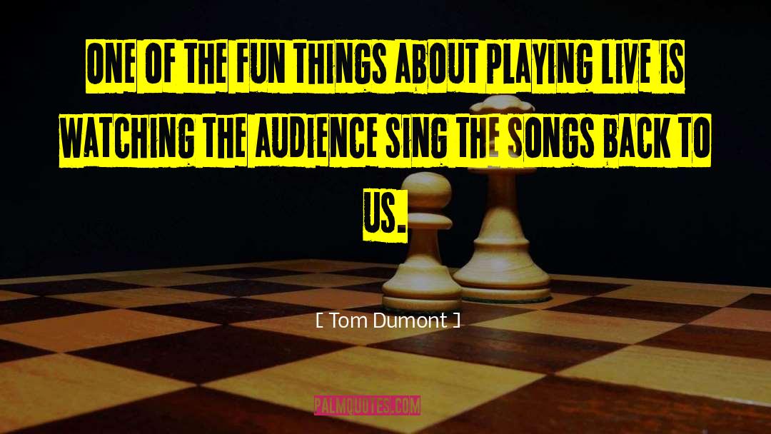 Tom Dumont Quotes: One of the fun things