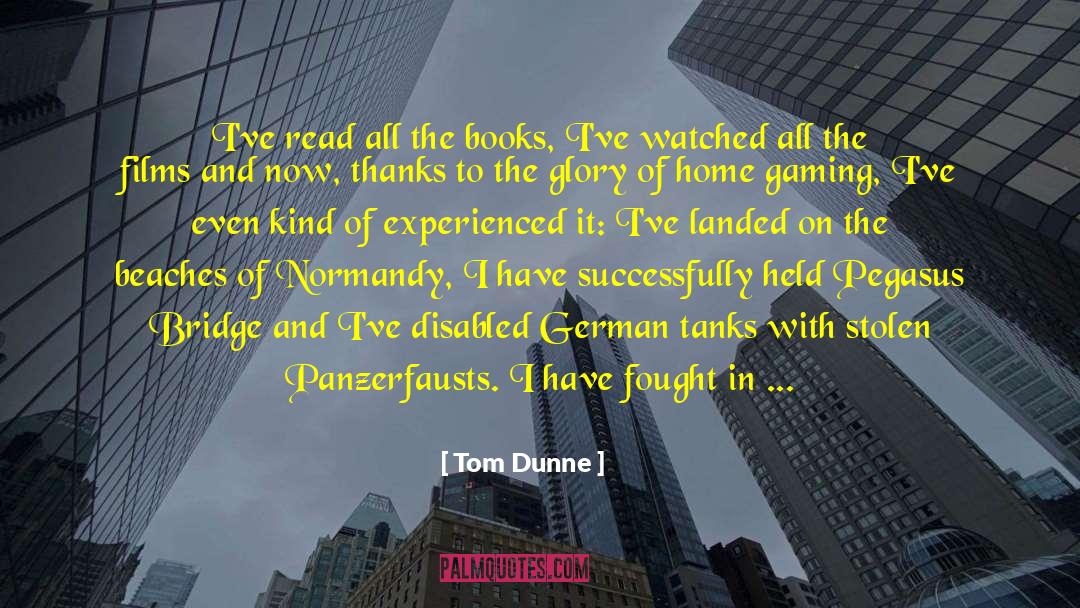 Tom Dunne Quotes: I've read all the books,