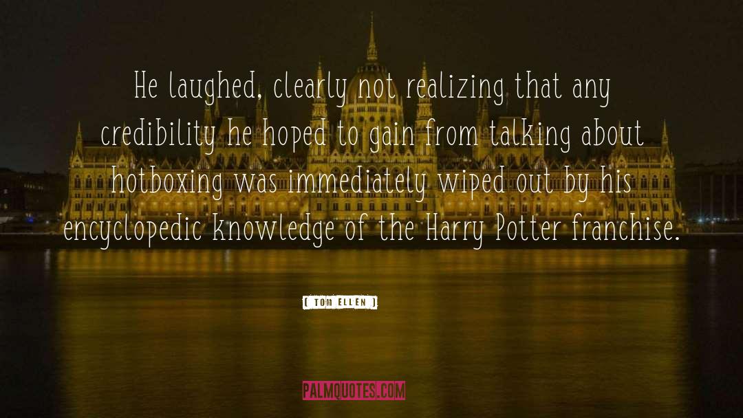 Tom Ellen Quotes: He laughed, clearly not realizing