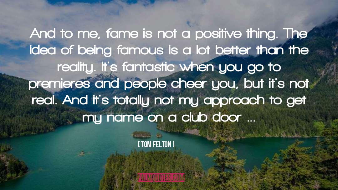 Tom Felton Quotes: And to me, fame is