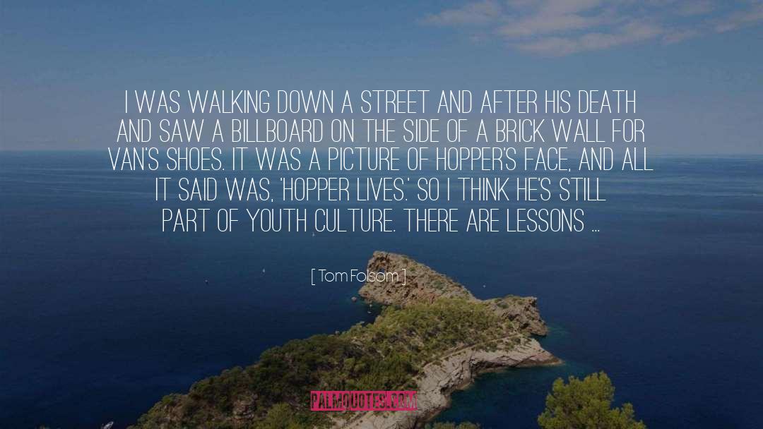 Tom Folsom Quotes: I was walking down a