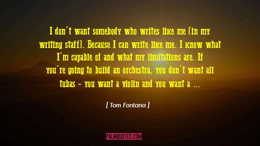 Tom Fontana Quotes: I don't want somebody who