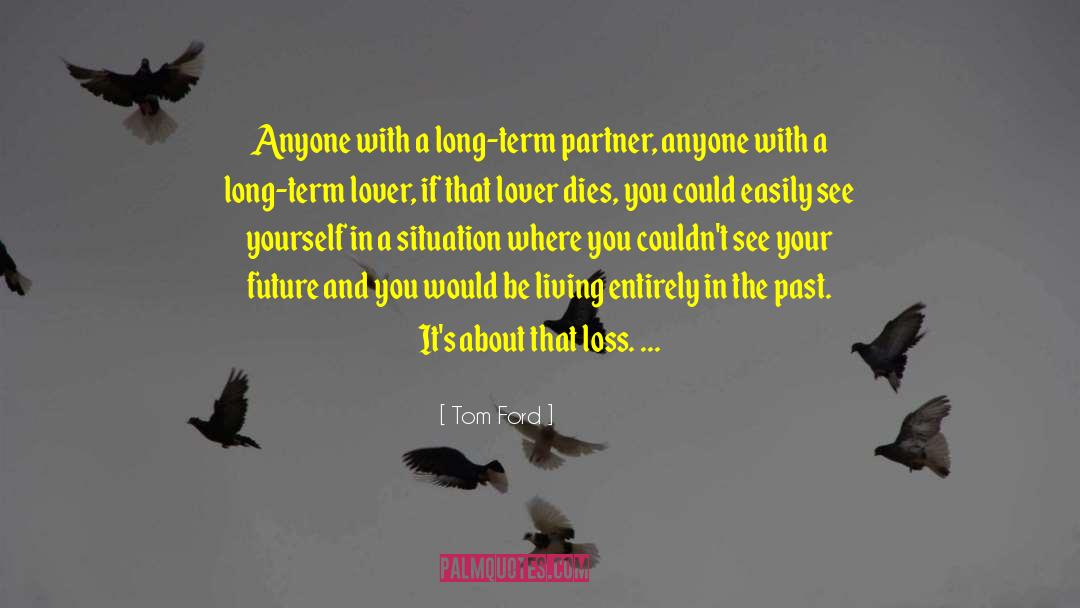 Tom Ford Quotes: Anyone with a long-term partner,