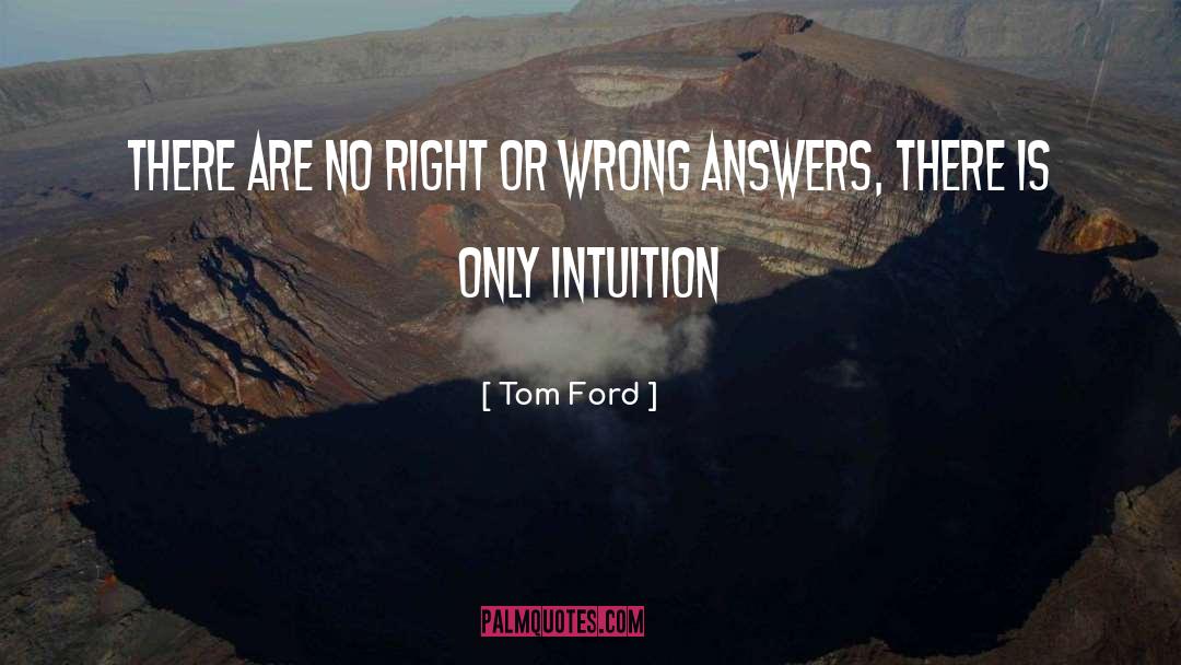 Tom Ford Quotes: There are no right or