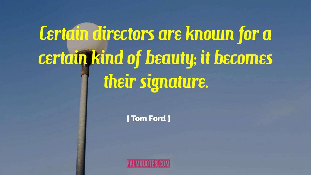 Tom Ford Quotes: Certain directors are known for