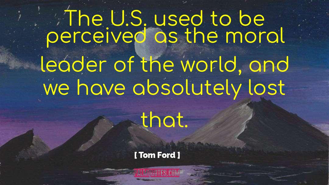Tom Ford Quotes: The U.S. used to be
