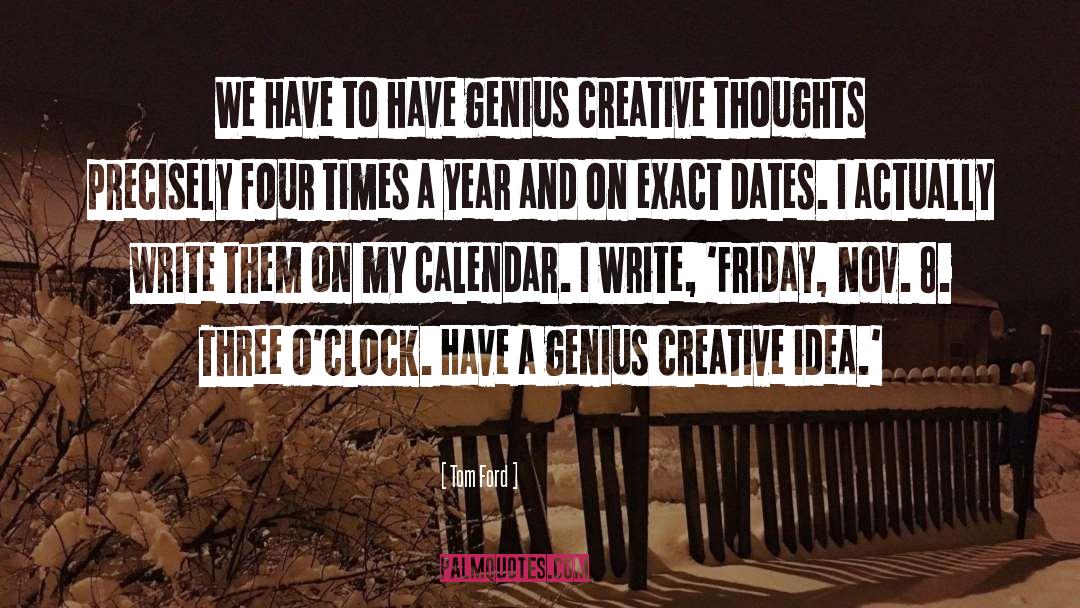 Tom Ford Quotes: We have to have genius
