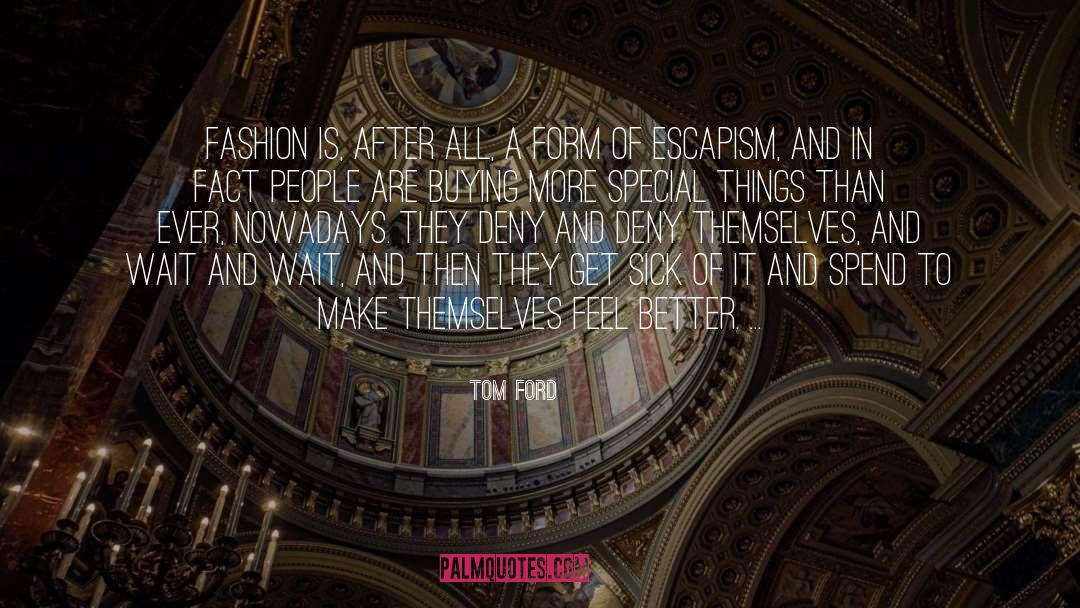 Tom Ford Quotes: Fashion is, after all, a