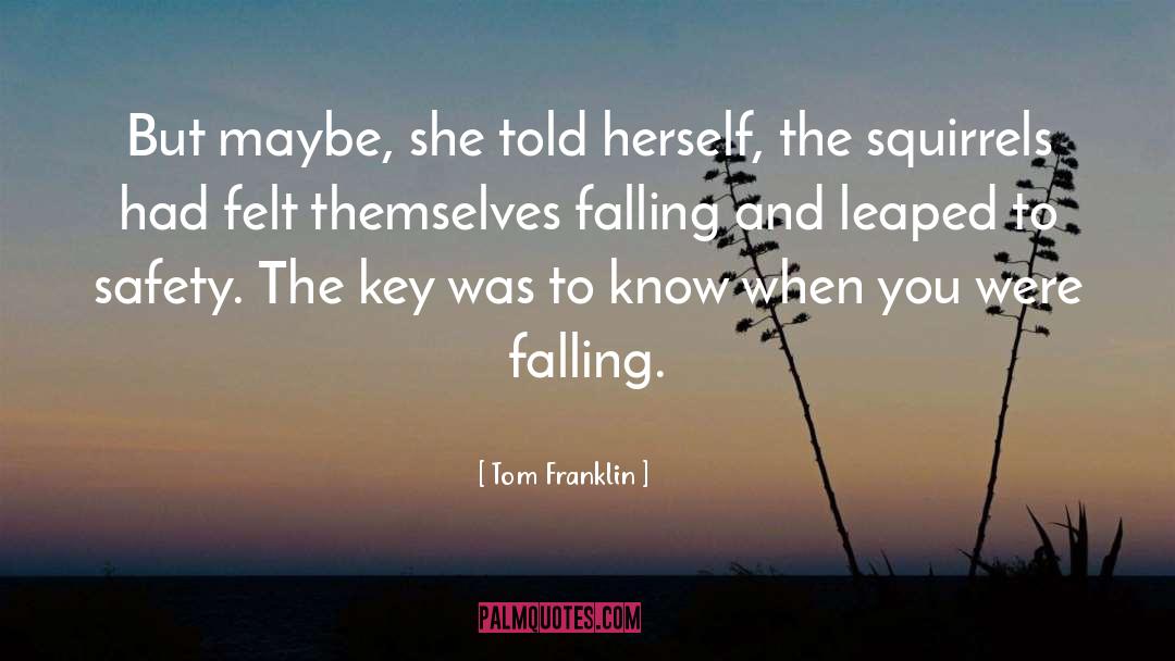 Tom Franklin Quotes: But maybe, she told herself,