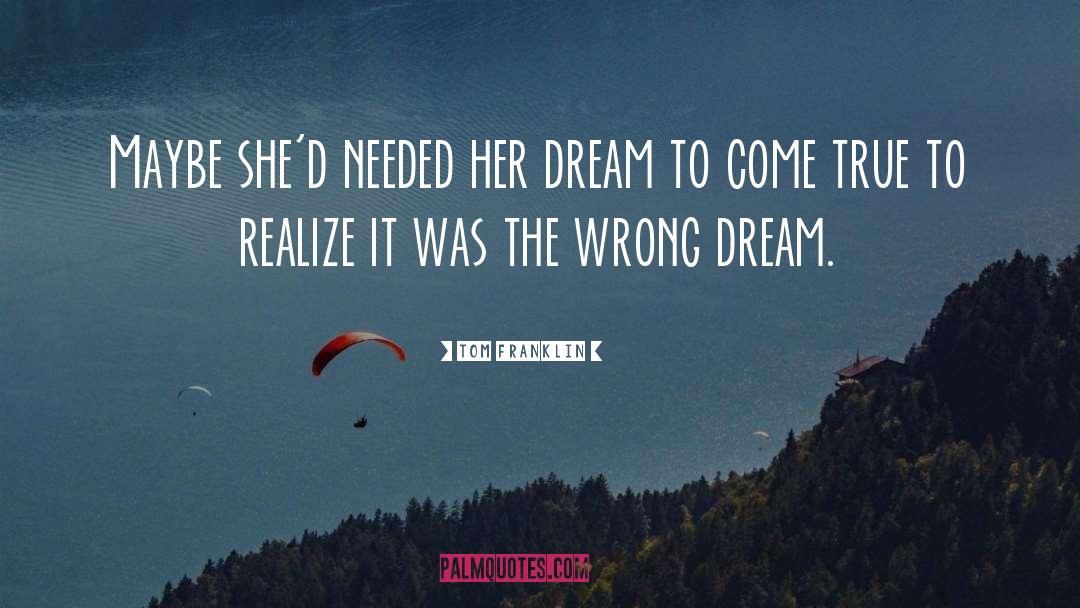 Tom Franklin Quotes: Maybe she'd needed her dream