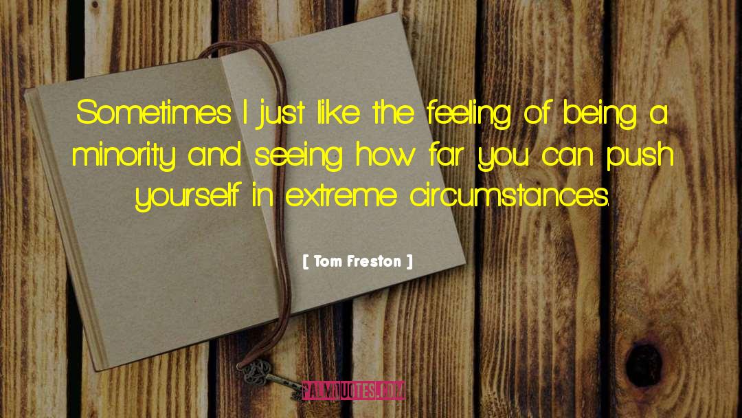 Tom Freston Quotes: Sometimes I just like the