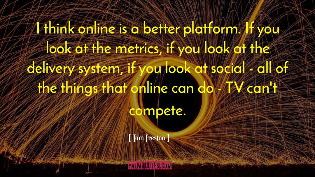 Tom Freston Quotes: I think online is a