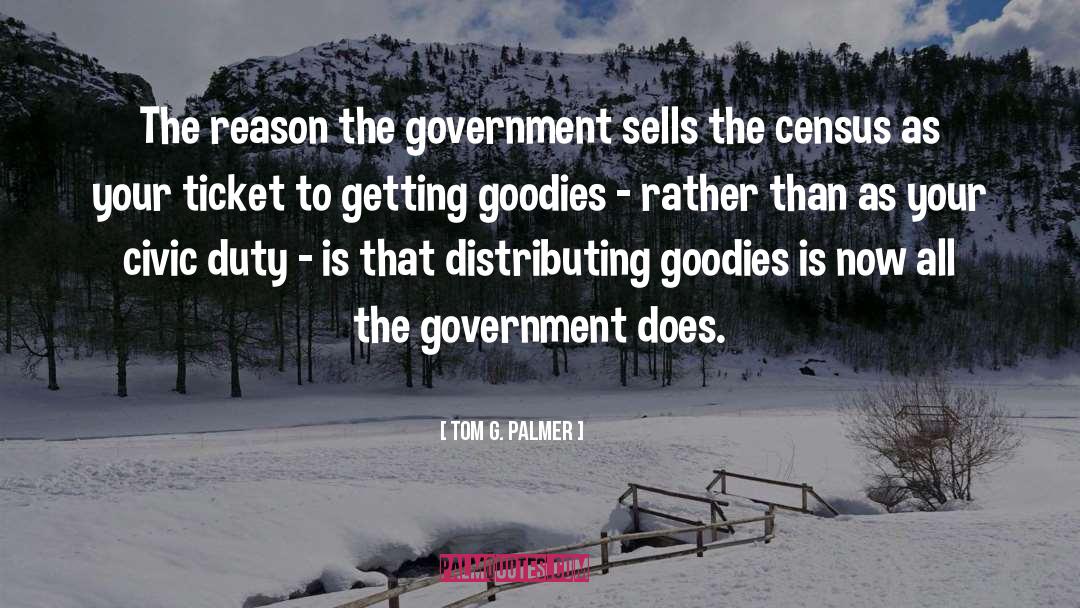 Tom G. Palmer Quotes: The reason the government sells