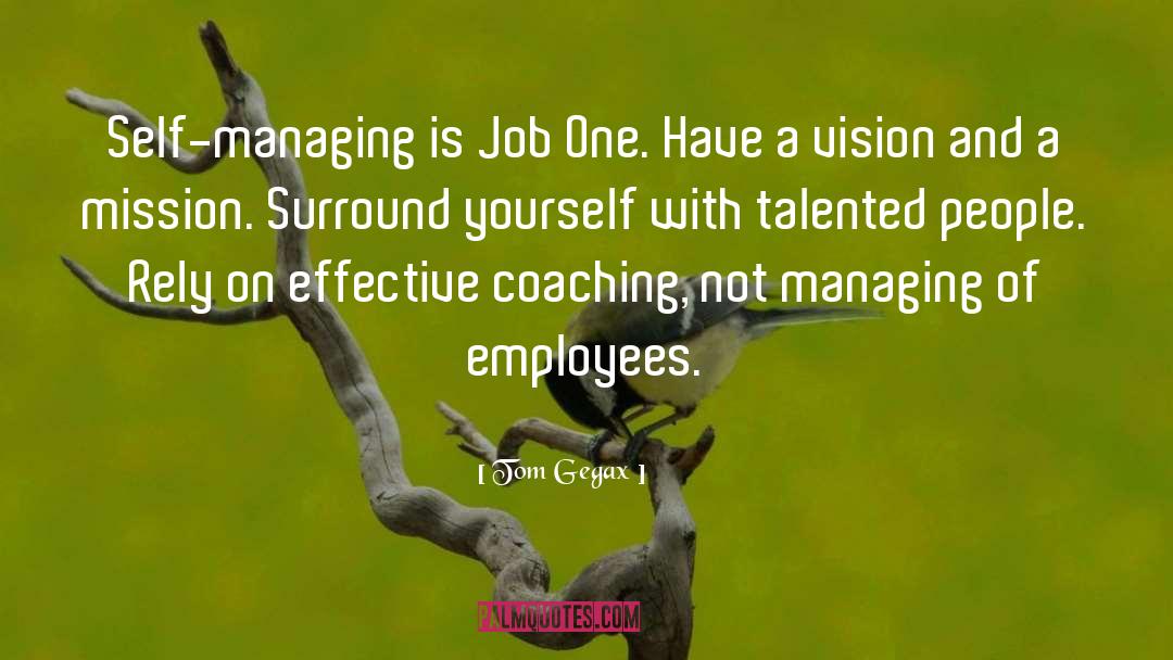 Tom Gegax Quotes: Self-managing is Job One. Have