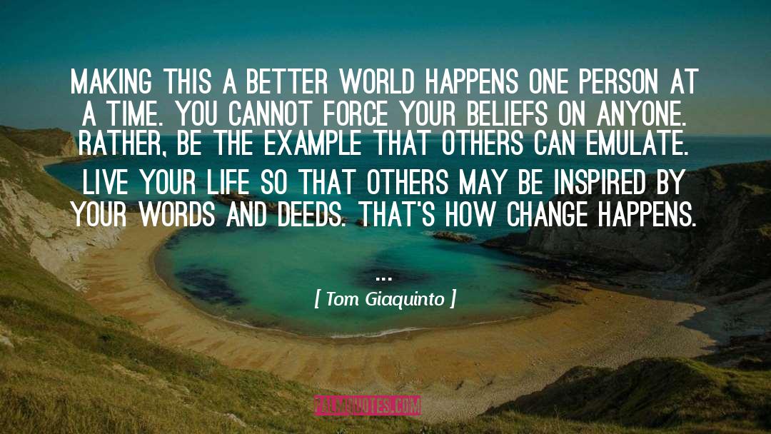 Tom Giaquinto Quotes: Making this a better world