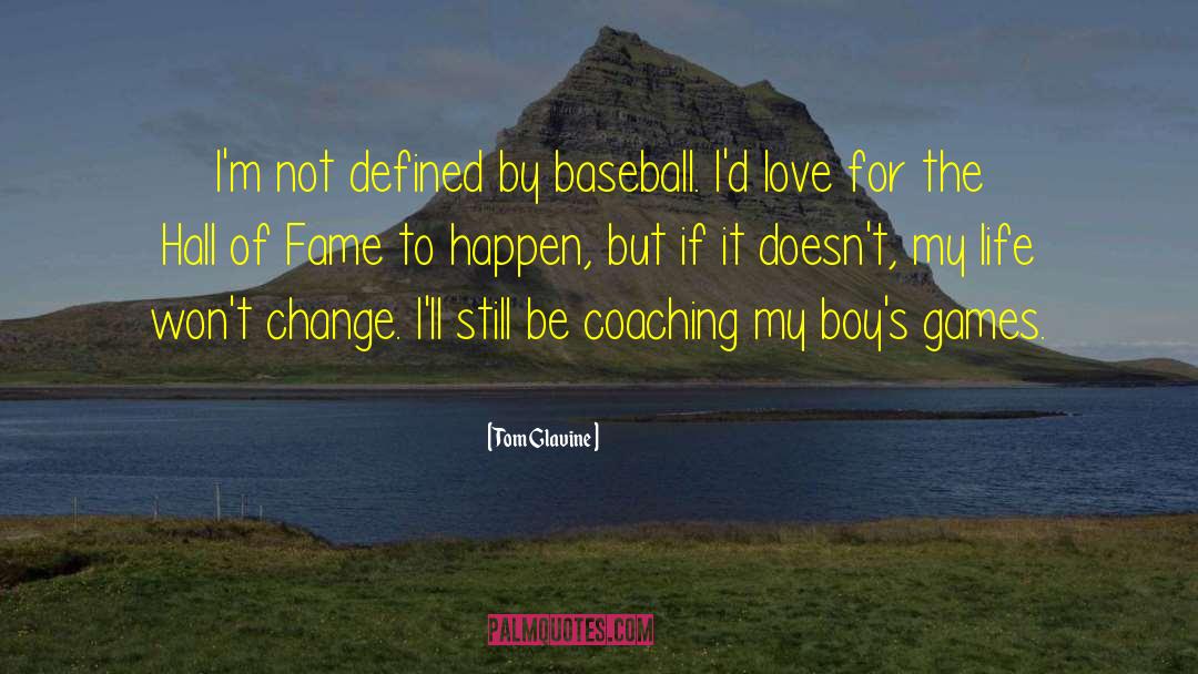 Tom Glavine Quotes: I'm not defined by baseball.