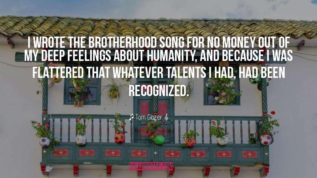 Tom Glazer Quotes: I wrote the Brotherhood song