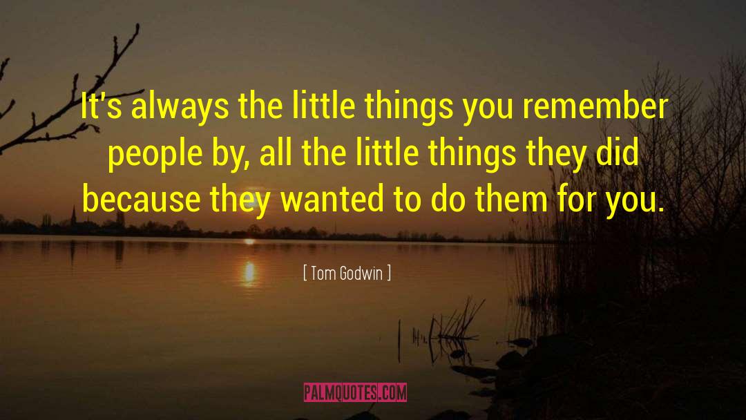 Tom Godwin Quotes: It's always the little things