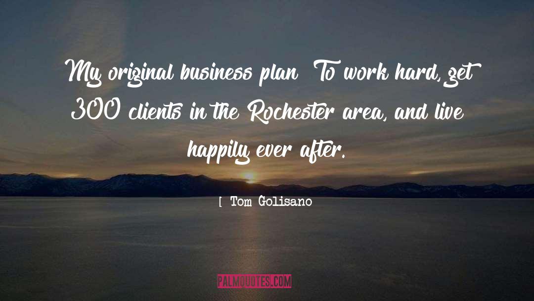 Tom Golisano Quotes: My original business plan? To