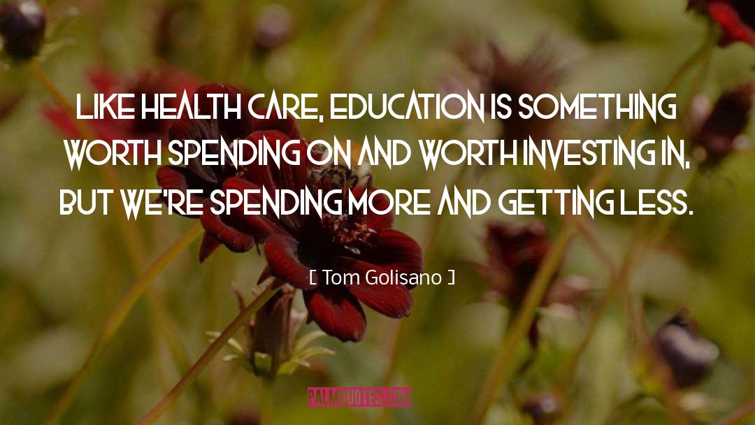 Tom Golisano Quotes: Like health care, education is