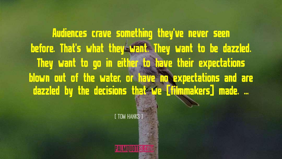 Tom Hanks Quotes: Audiences crave something they've never