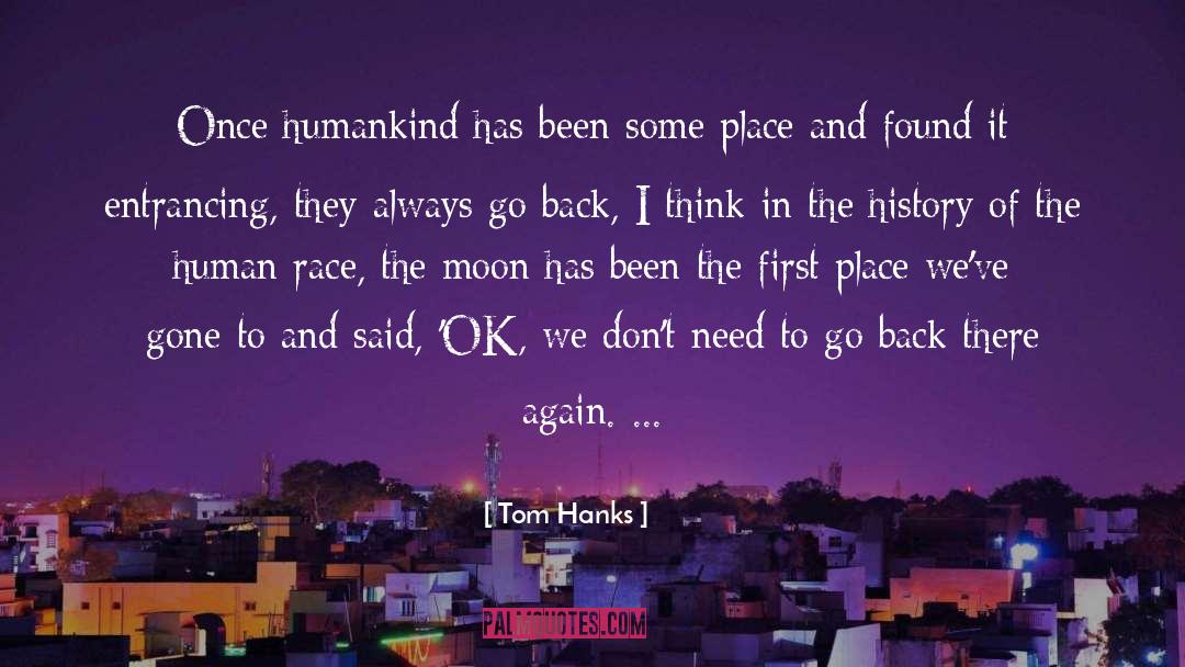 Tom Hanks Quotes: Once humankind has been some