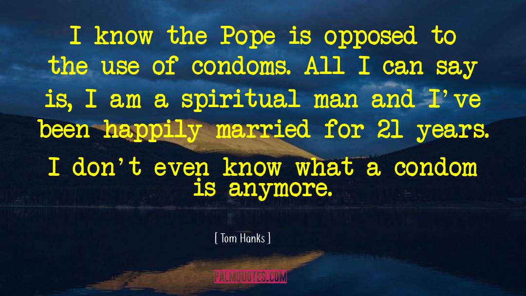 Tom Hanks Quotes: I know the Pope is