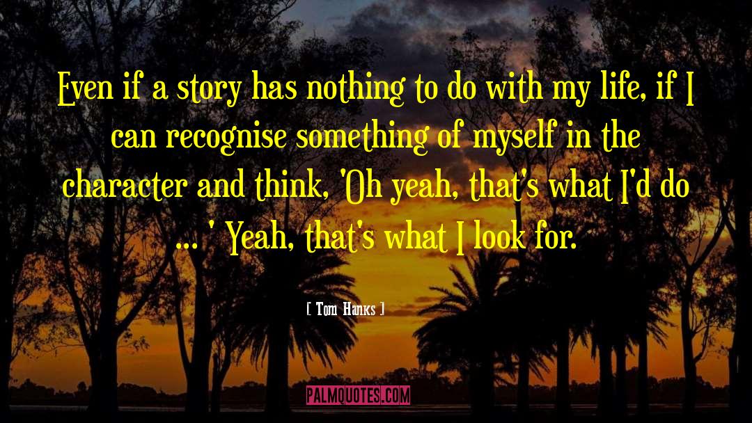 Tom Hanks Quotes: Even if a story has