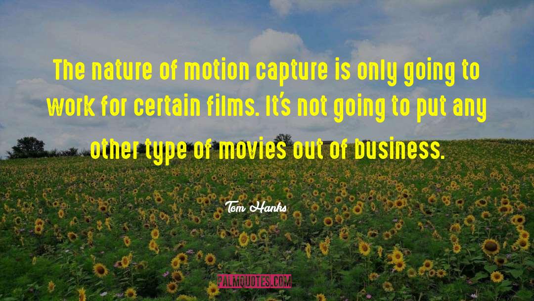 Tom Hanks Quotes: The nature of motion capture
