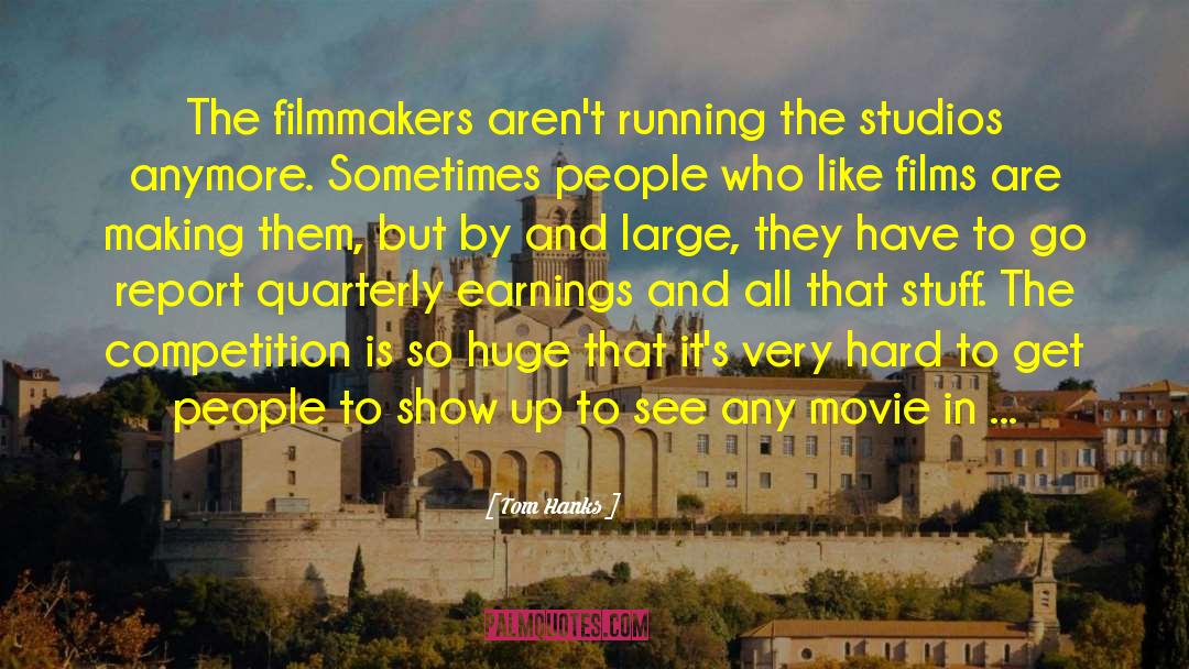 Tom Hanks Quotes: The filmmakers aren't running the