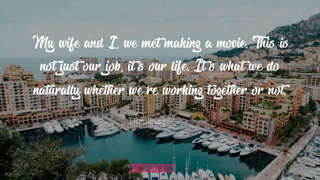 Tom Hanks Quotes: My wife and I, we