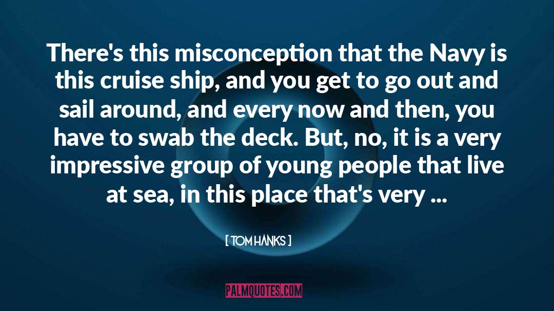 Tom Hanks Quotes: There's this misconception that the
